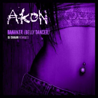 Bananza (Belly Dancer) (DJ Shaan Remixes)