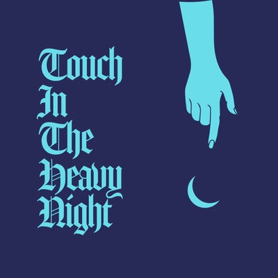 Touch In The Heavy Night