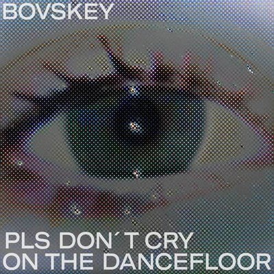 pls don't cry on the dancefloor