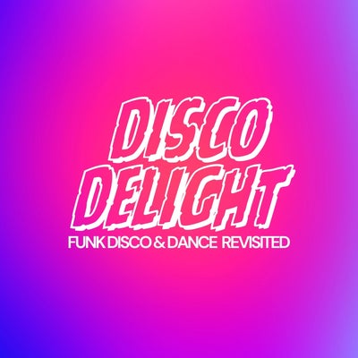 Disco Delight (Funk Disco & Dance Revisited)