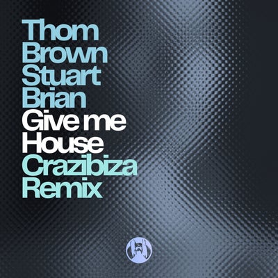Give me House (Crazibiza Remix)