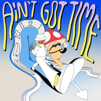Ain't Got Time 