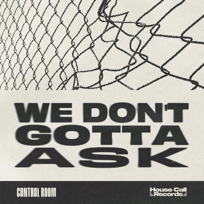 We Don't Gotta Ask (Extended)