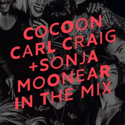Cocoon Ibiza Mixed By Carl Craig And Sonja Moonear