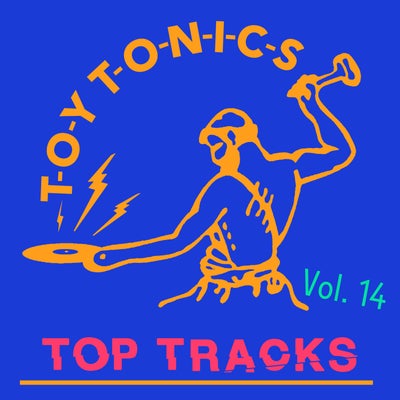 Toy Tonics Top Tracks Vol. 14