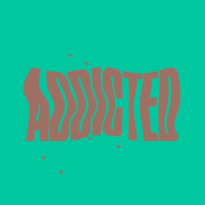 Addicted