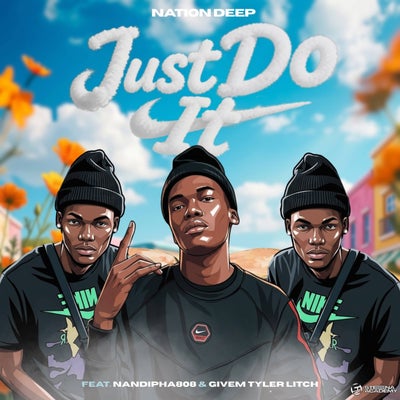 Just Do It (feat. Nandipha808 & Givem Tyler Litch)