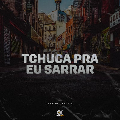Tchuca pra Eu Sarrar