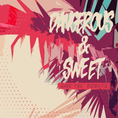Dangerous & Sweet