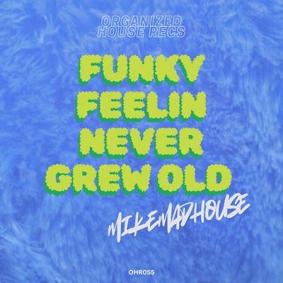 Funky Feelin Never Grew Old