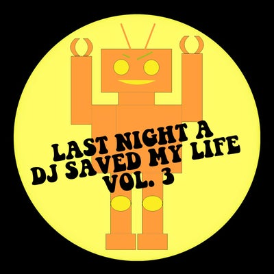 Last Night A DJ Saved My Life Vol. 3