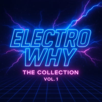 Electro Why: The Collection Vol.1