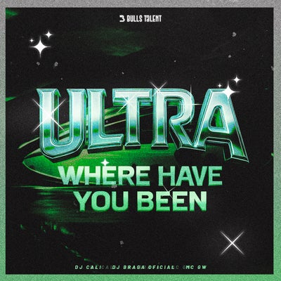 ULTRA WHERE HAVE YOU BEEN