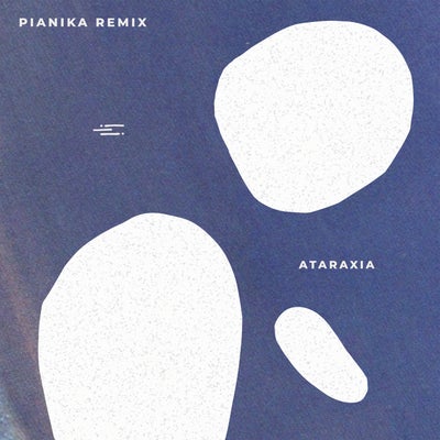 Ataraxia (PIANIKA Remix)