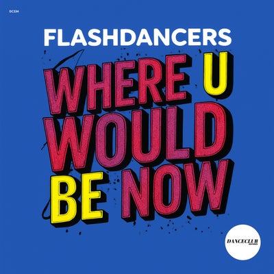 Where U Would Be Now 