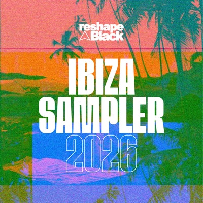 RESHAPE BLACK IBIZA SAMPLER 2026