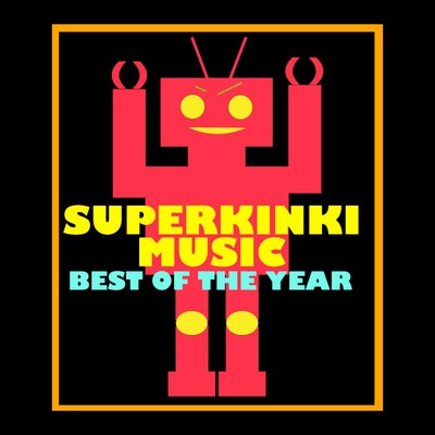 Superkinki Music Best Of The Year