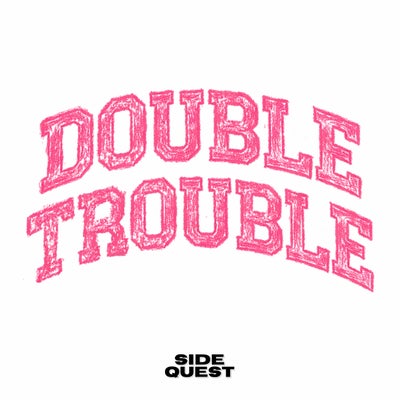 Double Trouble
