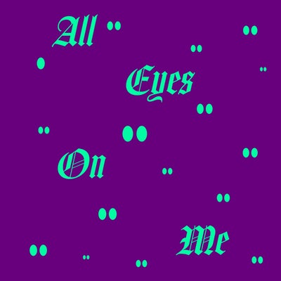 All Eyes On Me