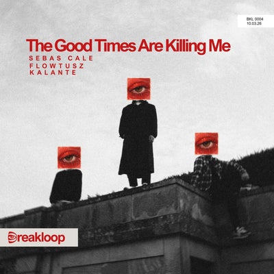 The Good Times Are Killing Me