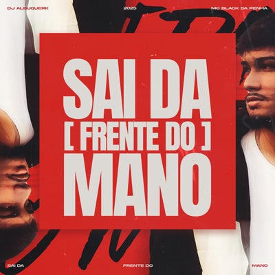 Sai da Frente do Mano