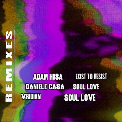 Exist To Resist / Soul Love Remixes