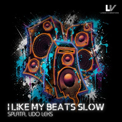 I LIKE MY BEATS SLOW