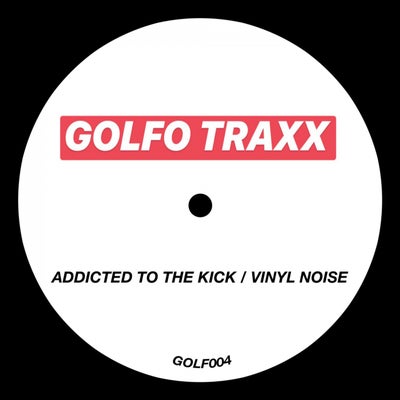 ADDICTED TO THE KICK / VINYL NOISE