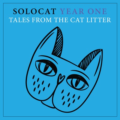 SOLOCAT Year One - Tales from the cat litter