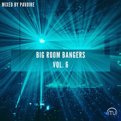Big Room Bangers Vol. 6