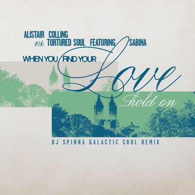 When You Find Your Love…Hold On - DJ Spinna Galactic Soul Remix