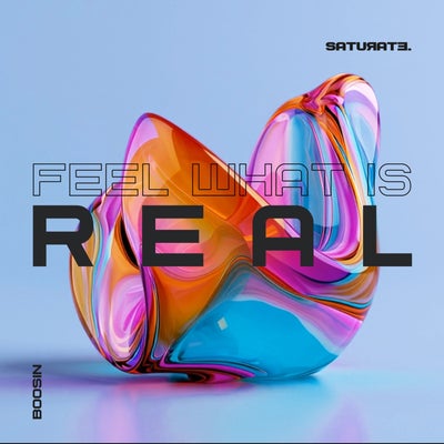 Feel What Is Real