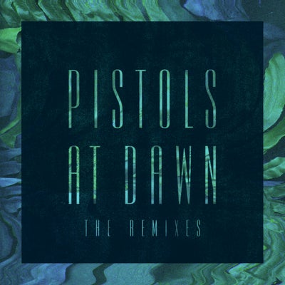 Pistols At Dawn (The Remixes)