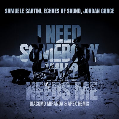 I Need Somebody Who Needs Me (Giacomo Miranda & Apex Extended Remix)