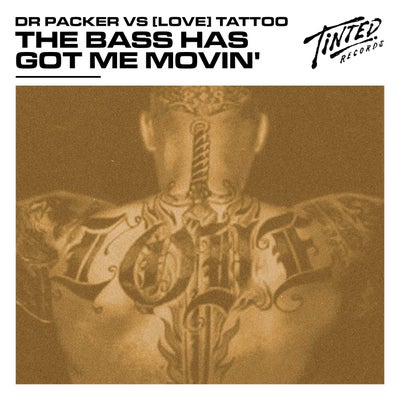 the bass has got me movin' (Dr Packer vs [love] tattoo )