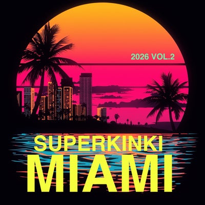 Superkinki Miami 2026 Vol. 2