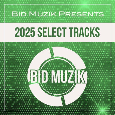Bid Muzik Presents 2025 Select Tracks