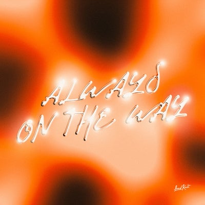 Always On The Way