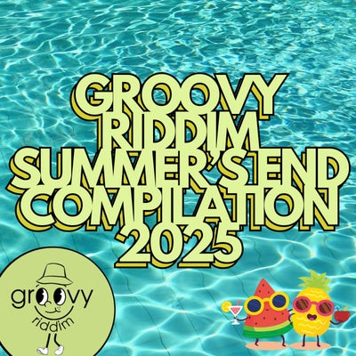 Groovy Riddim Summer's End Compilation 2025