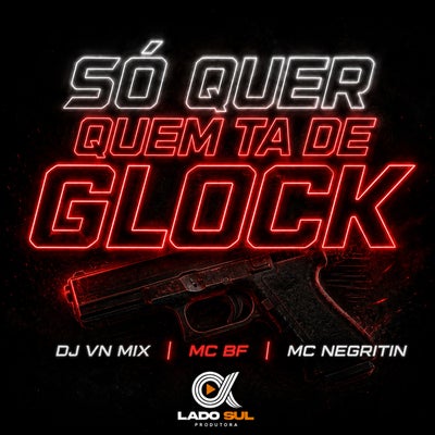 Só Quer Quem Ta de Glock