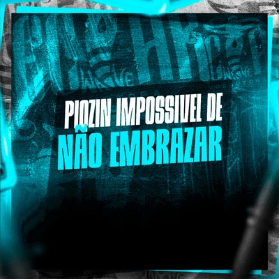 Piqzin Impossível de Não Embrazar