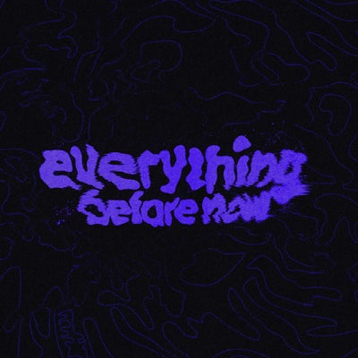 Everything Before Now