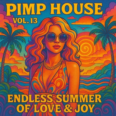 Pimp House, Vol. 13 - Endless Summer of Love & Joy