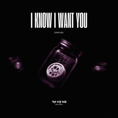 I Know I Want You