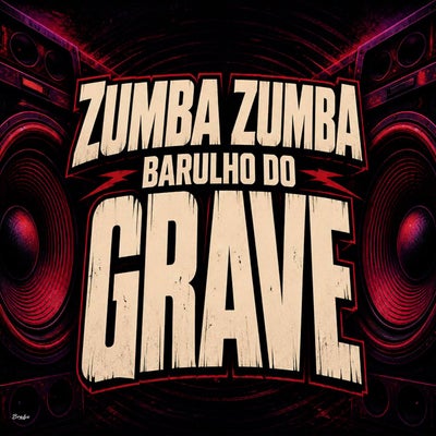Zumba Zumba, Barulho do Grave