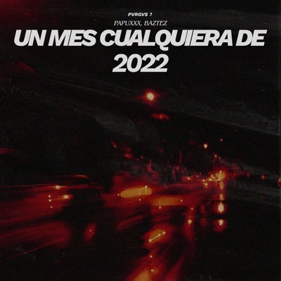 Un Mes Cualquiera de 2022