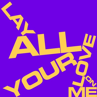 Lay All Your Love On Me