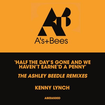 Half the Day's Gone and We Haven't Earne'd a Penny (The Ashley Beedle Remixes)