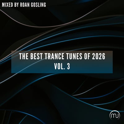 The Best Trance Tunes Of 2026 Vol. 3