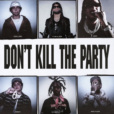 DON'T KILL THE PARTY (feat. Shoreline Mafia, Quavo & Juicy J)